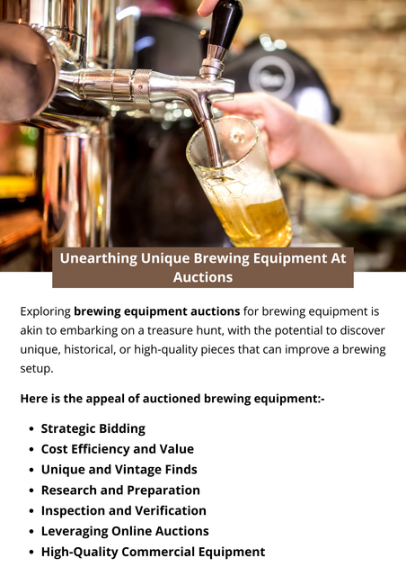 Auctions offer brewers unique equipment like historic copper kettles, custom fermentation tanks, and advanced yeast propagation systems. These cost-effective finds can enhance brewery operations and add distinctive character. With diligent research, careful inspection, and strategic bidding, brewers can secure high-quality, rare pieces that elevate their brewing process and brand identity. To know more visit here https://www.auctionmasters.com/industries/used-brewery-equipment-auctions