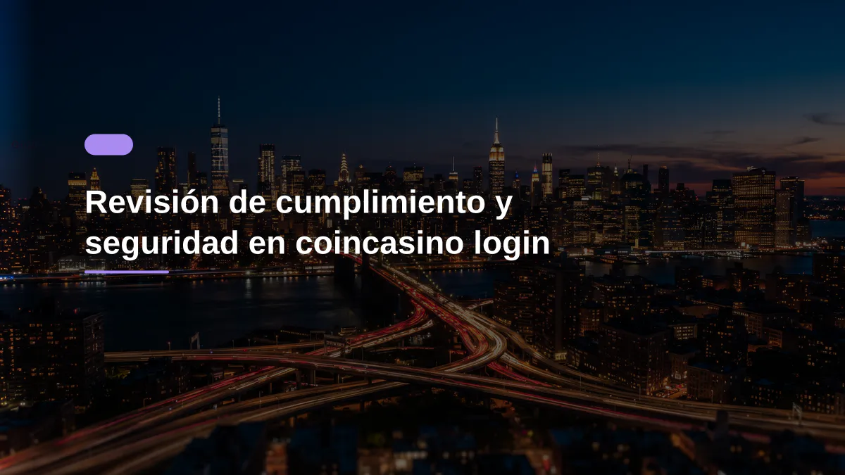 Revisión de cumplimiento y seguridad en coincasino login
