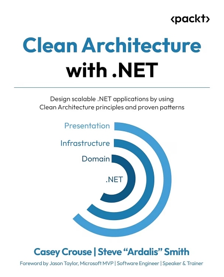 Clean Architecture with .NET: Design scalable .NET applications by using Clean Architecture principles