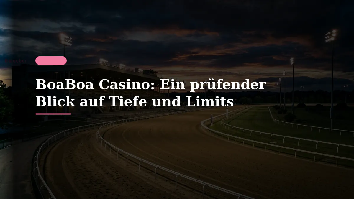 BoaBoa Casino: Ein prüfender Blick auf Tiefe und Limits