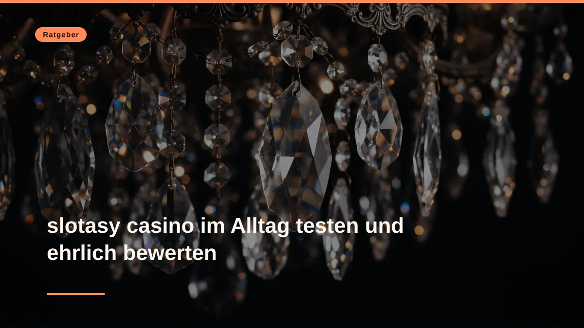 slotasy casino im Alltag testen und ehrlich bewerten