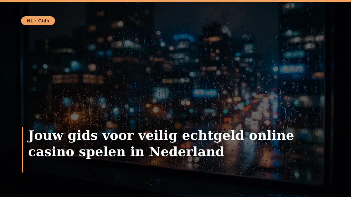 Jouw gids voor veilig echtgeld online casino spelen in Nederland