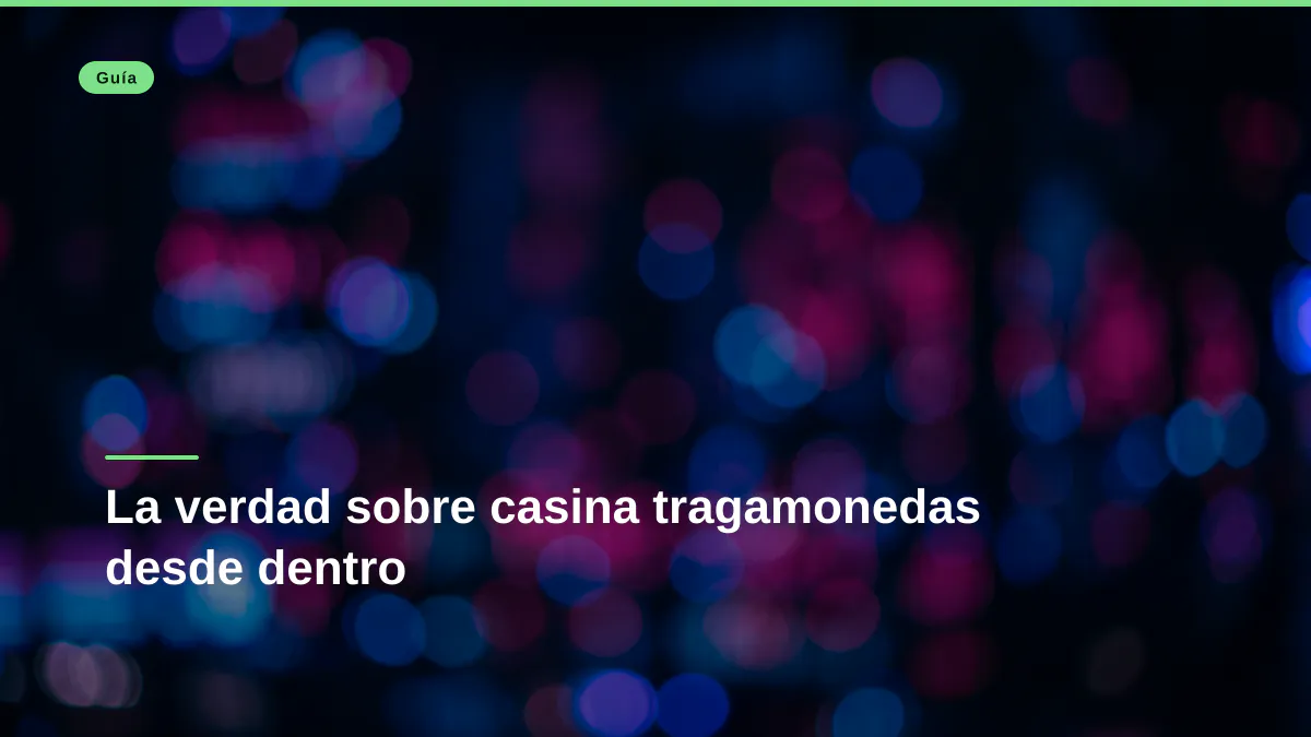 La verdad sobre casina tragamonedas desde dentro