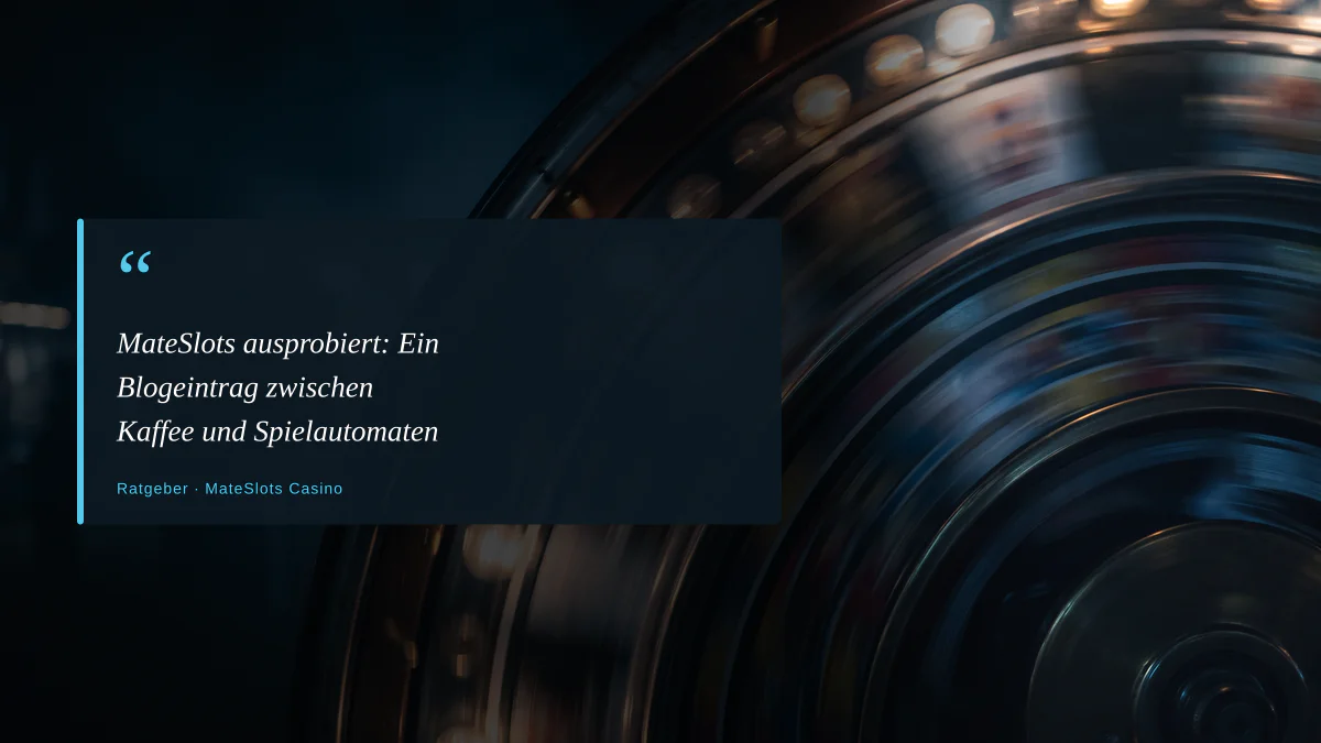 MateSlots ausprobiert: Ein Blogeintrag zwischen Kaffee und Spielautomaten