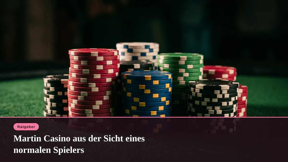 Martin Casino aus der Sicht eines normalen Spielers