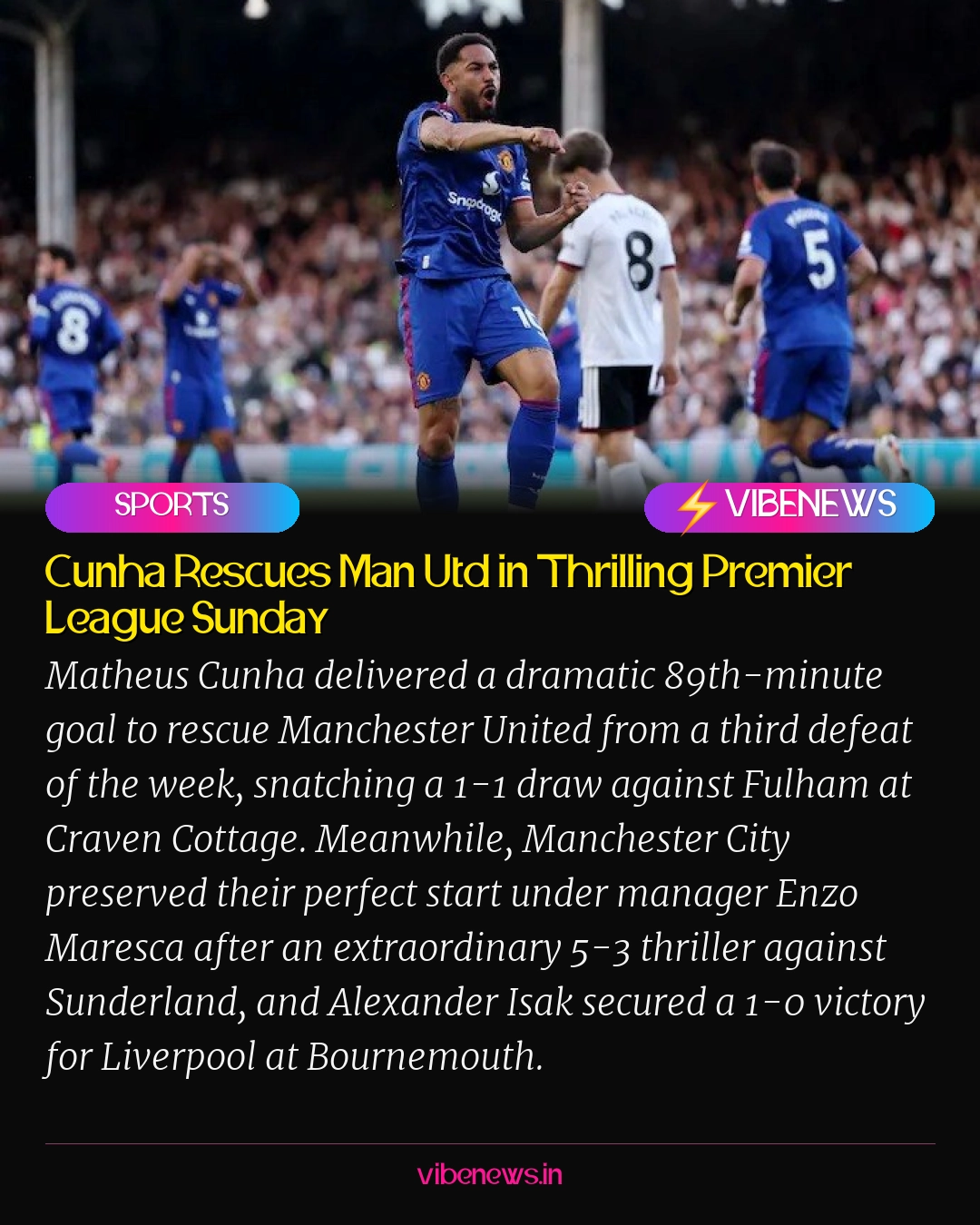 Cunha Rescues Man Utd in Thrilling Premier League Sunday