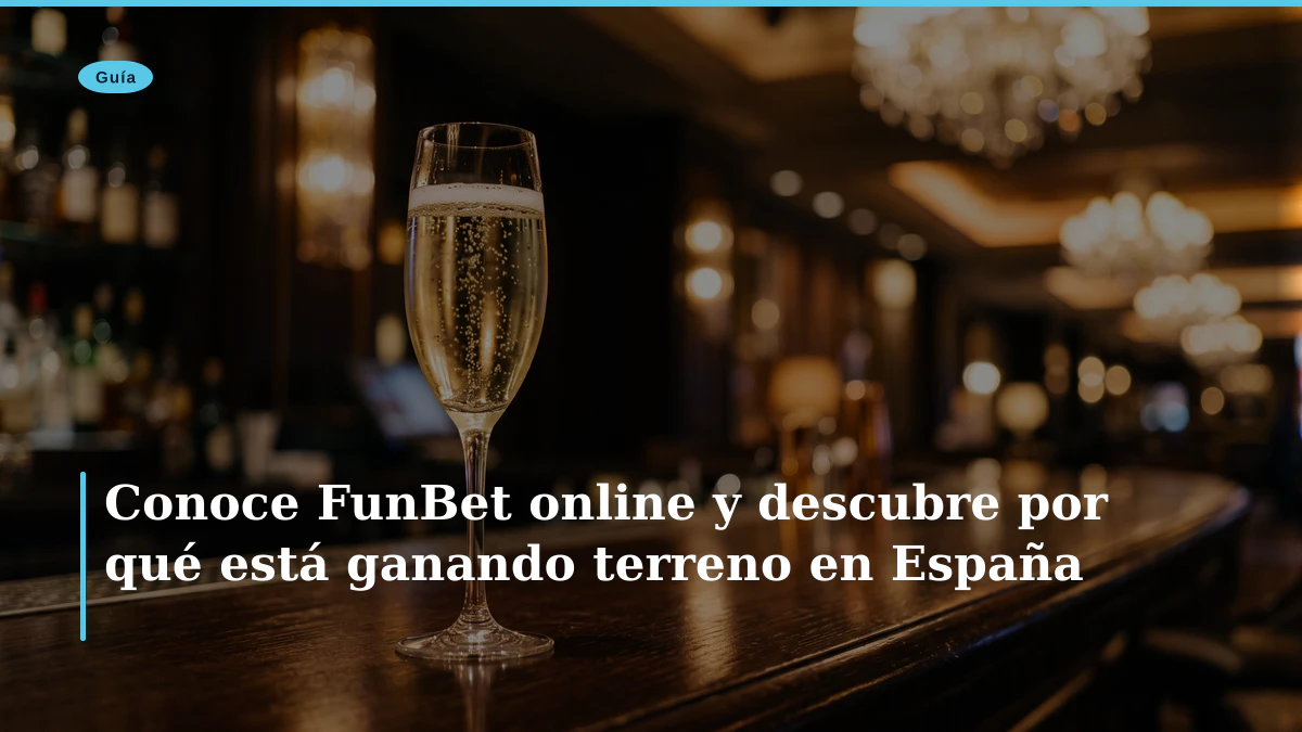 Conoce FunBet online y descubre por qué está ganando terreno en España