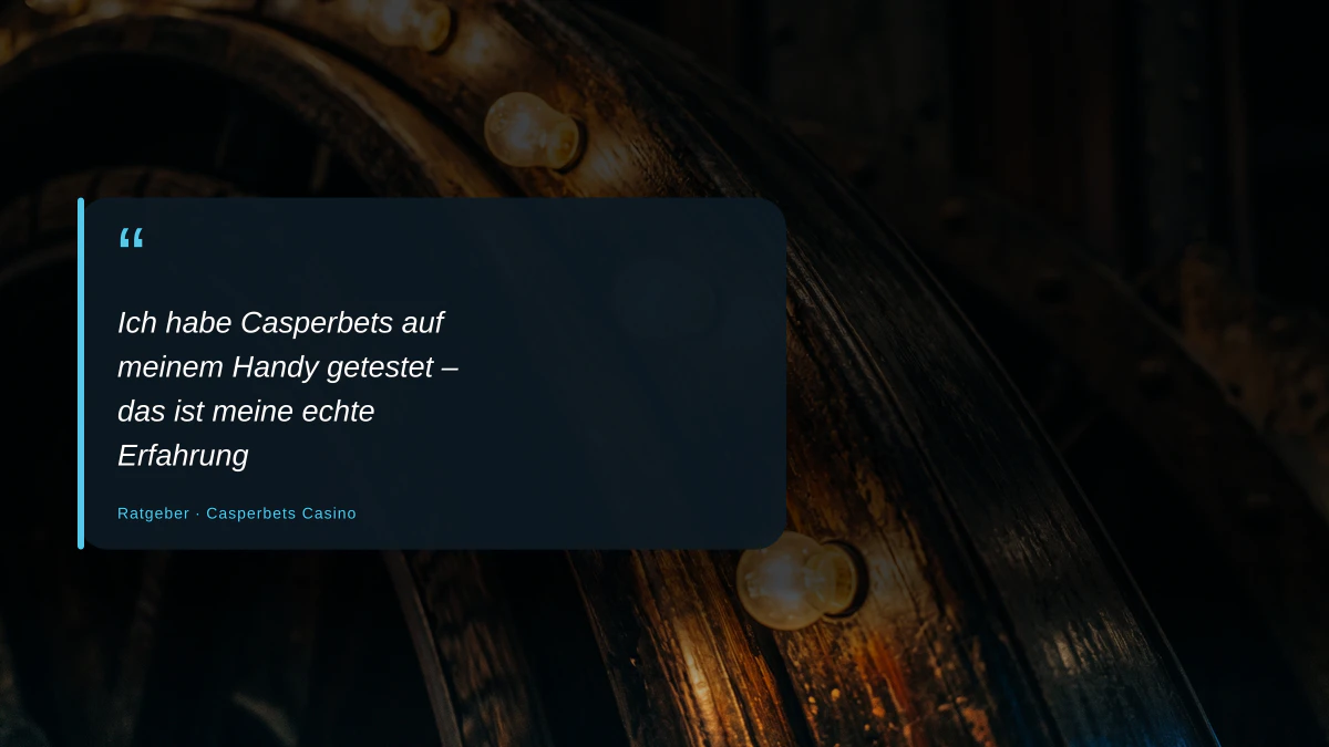 Ich habe Casperbets auf meinem Handy getestet – das ist meine echte Erfahrung