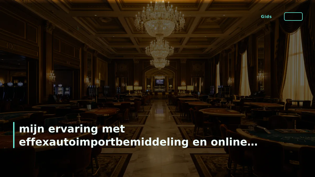 mijn ervaring met effexautoimportbemiddeling en online entertainment