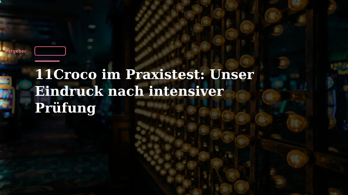 11Croco im Praxistest: Unser Eindruck nach intensiver Prüfung