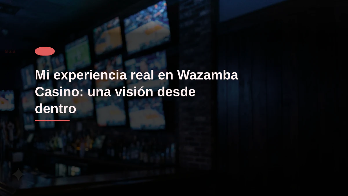 Mi experiencia real en Wazamba Casino: una visión desde dentro