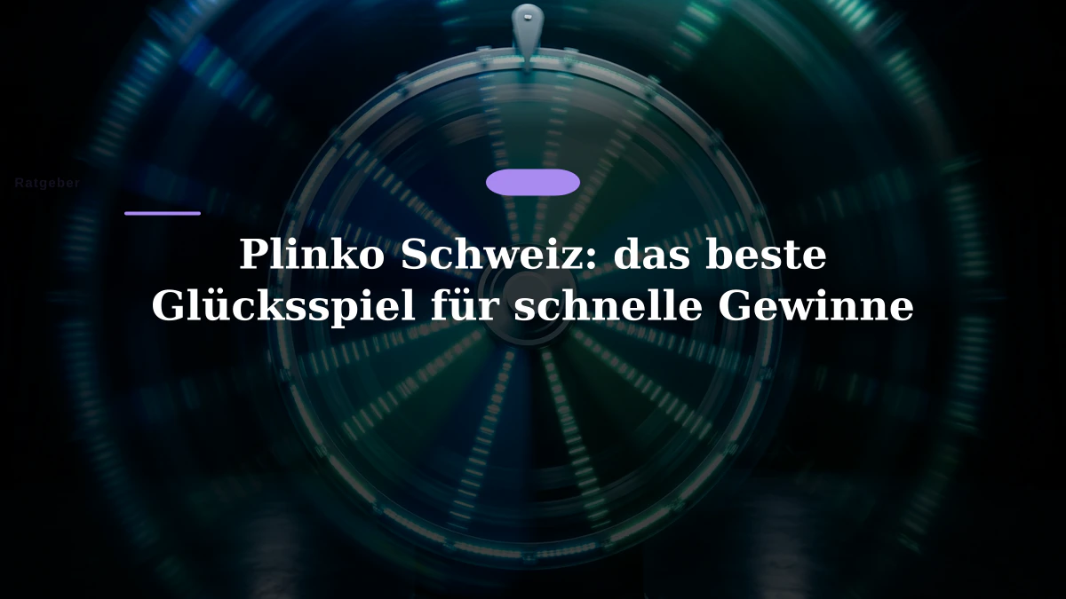 Plinko Schweiz: das beste Glücksspiel für schnelle Gewinne
