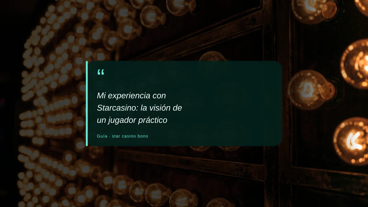 Mi experiencia con Starcasino: la visión de un jugador práctico