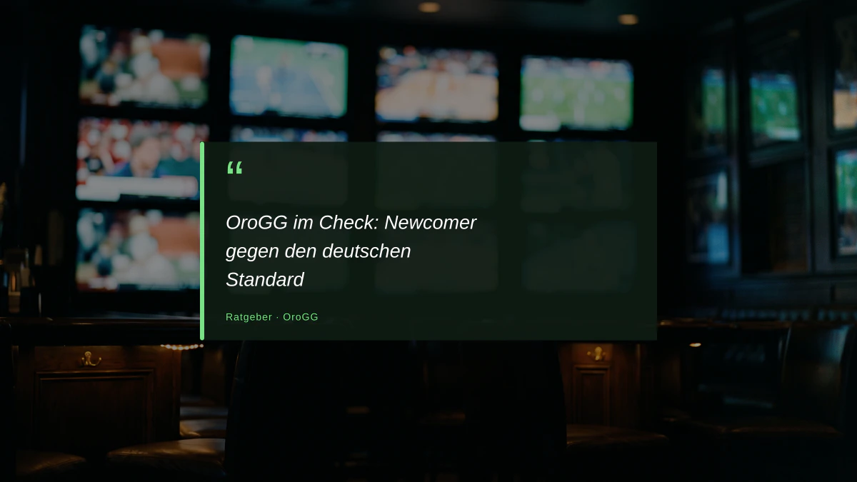OroGG im Check: Newcomer gegen den deutschen Standard