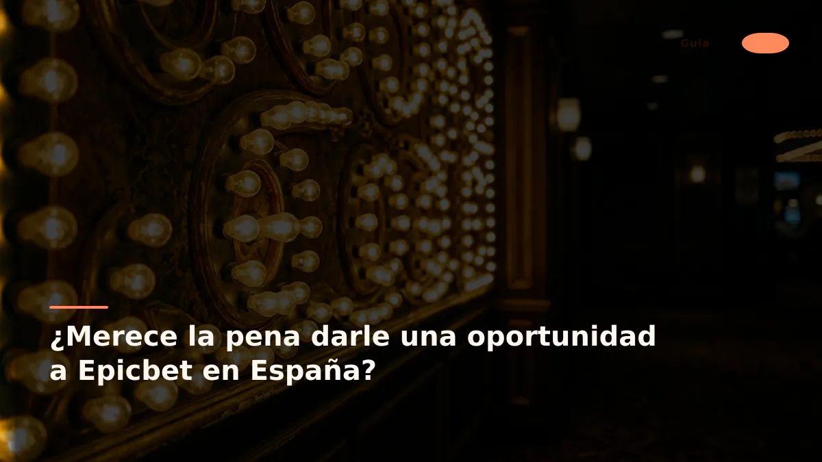 ¿Merece la pena darle una oportunidad a Epicbet en España?