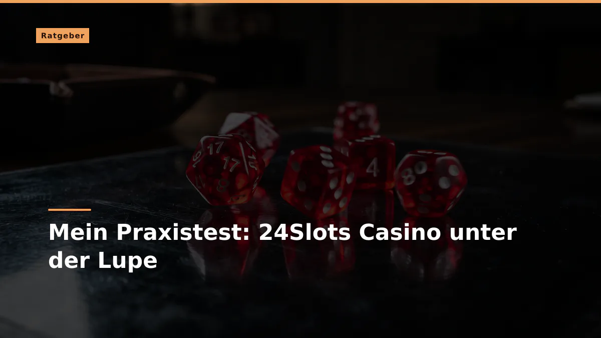 Mein Praxistest: 24Slots Casino unter der Lupe