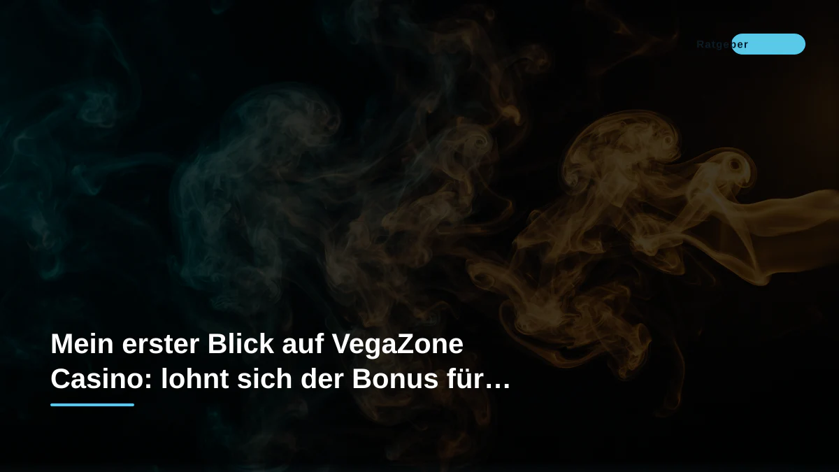 Mein erster Blick auf VegaZone Casino: lohnt sich der Bonus für kleine Einsätze?