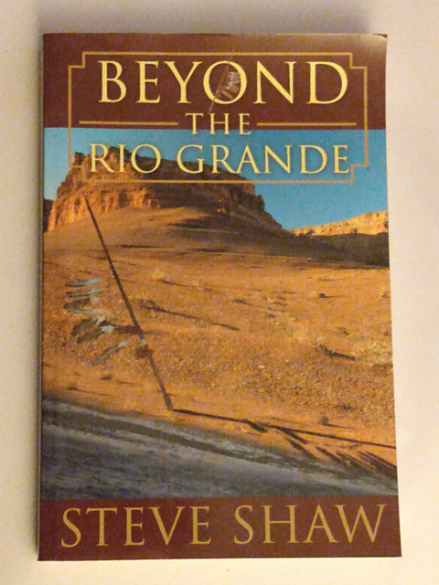 Steve Shaw - Beyond the Rio Grande.jpg