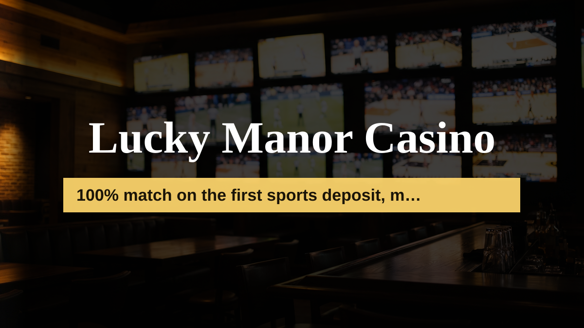 Lucky Manor Casino — welcome bonus 100% match on the first sports deposit, min. d + 100 FS, payments: PayPal, Bitcoin, USDT