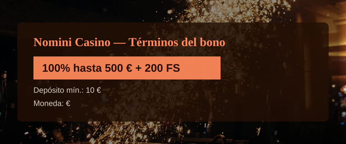 Nomini Casino — Términos del bono: 100% hasta 500 € + 200 FS