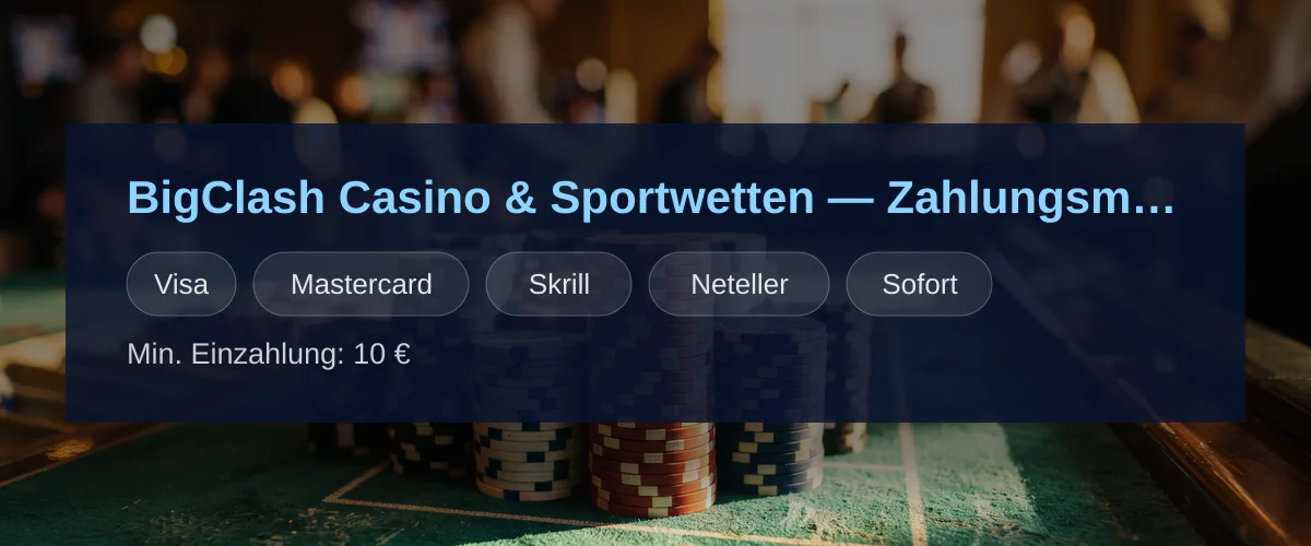 BigClash Casino & Sportwetten � Zahlungsmethoden: Visa, Mastercard, Skrill, Neteller, Sofort