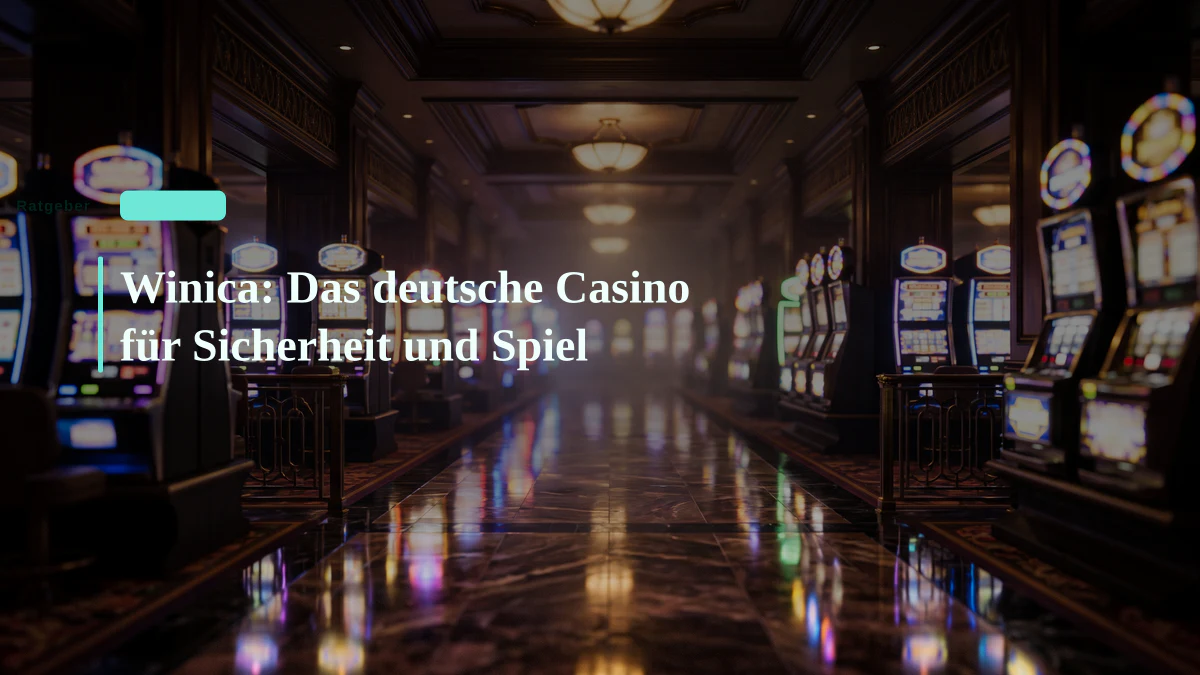 Winica: Das deutsche Casino für Sicherheit und Spiel