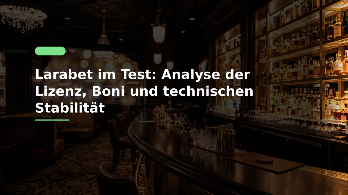 Larabet im Test: Analyse der Lizenz, Boni und technischen Stabilität