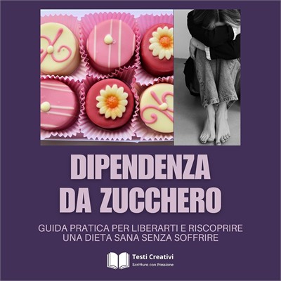 Testi Creativi - Dipendenza da Zucchero꞉ Guida Pratica per Liberarti e Riscoprire una Dieta Sana Senza Soffrire (2026) (mp3 - 128 kbps)