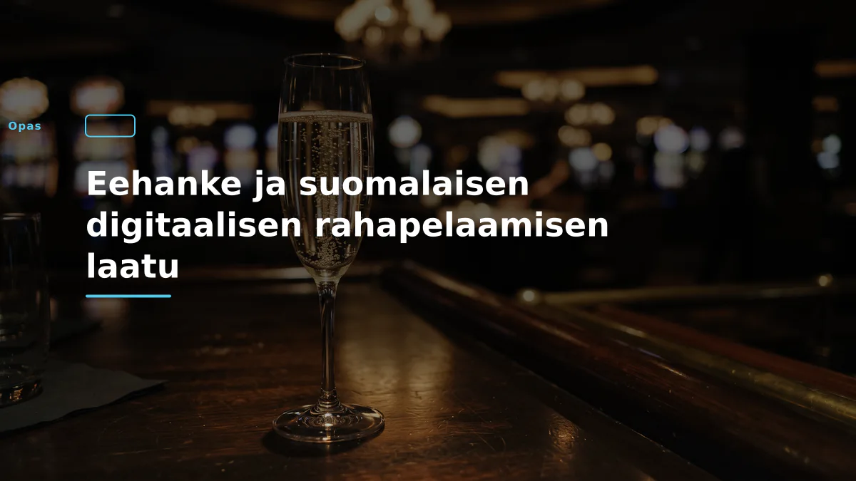 Eehanke ja suomalaisen digitaalisen rahapelaamisen laatu