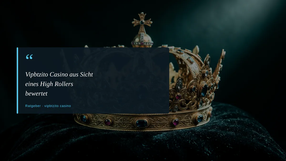 Vipbtzito Casino aus Sicht eines High Rollers bewertet