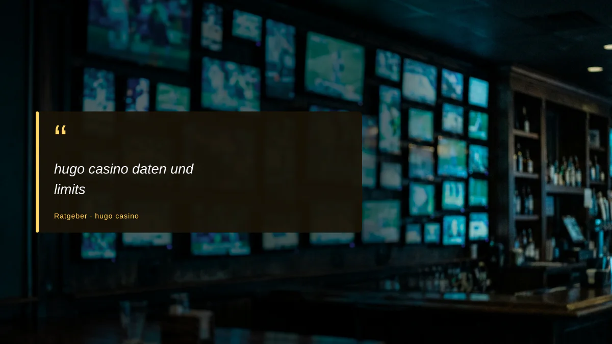 hugo casino daten und limits