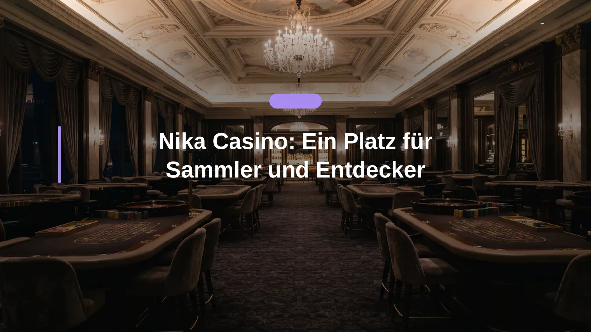 Nika Casino: Ein Platz für Sammler und Entdecker