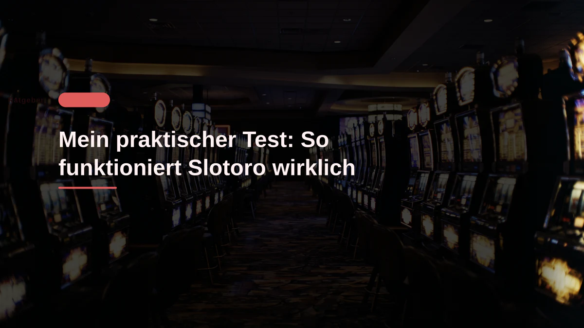 Mein praktischer Test: So funktioniert Slotoro wirklich