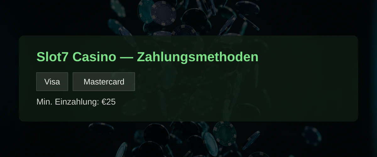 Slot7 Casino — Zahlungsmethoden: Visa, Mastercard