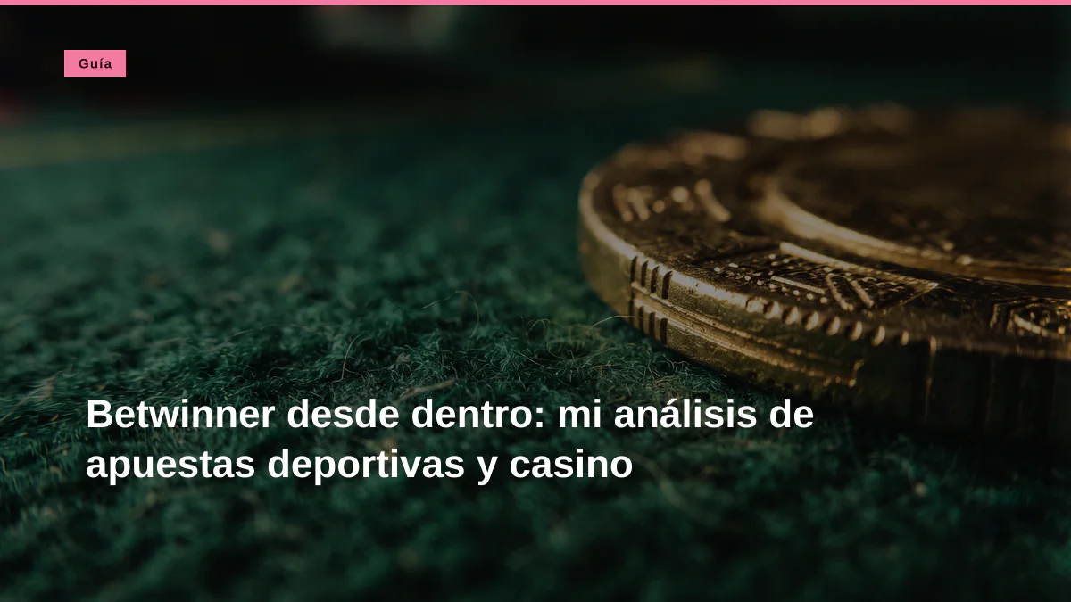 Betwinner desde dentro: mi análisis de apuestas deportivas y casino