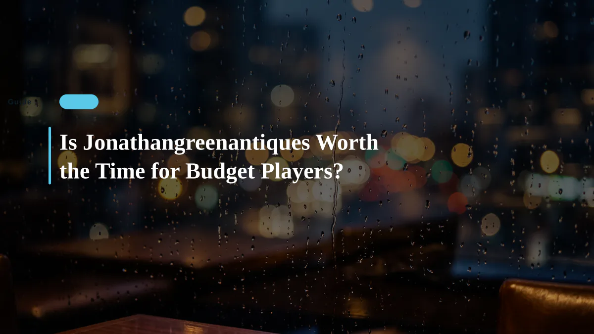 Is Jonathangreenantiques Worth the Time for Budget Players?