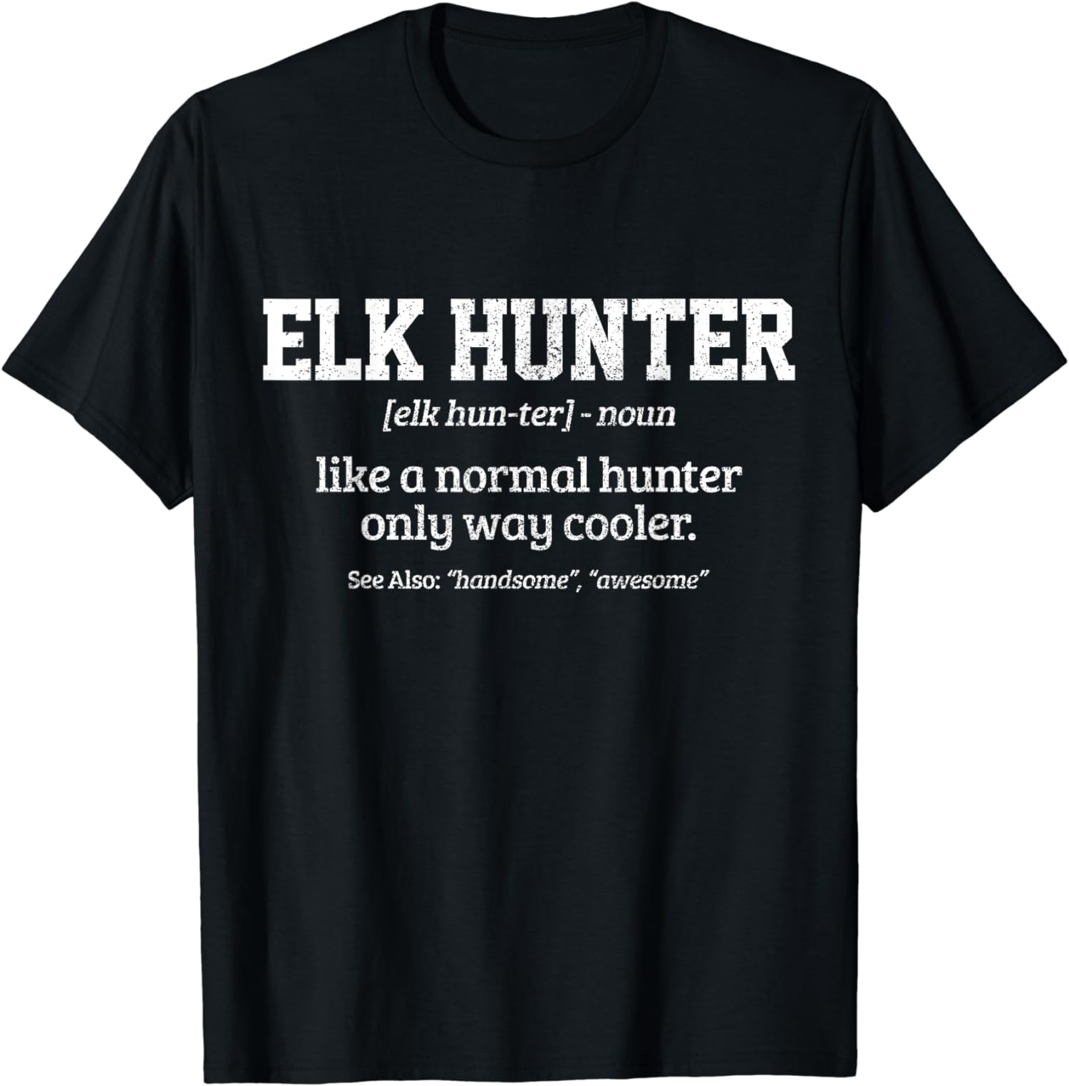Elk Hunter Gift Funny Definition Elk Hunting Unisex T-Shirt