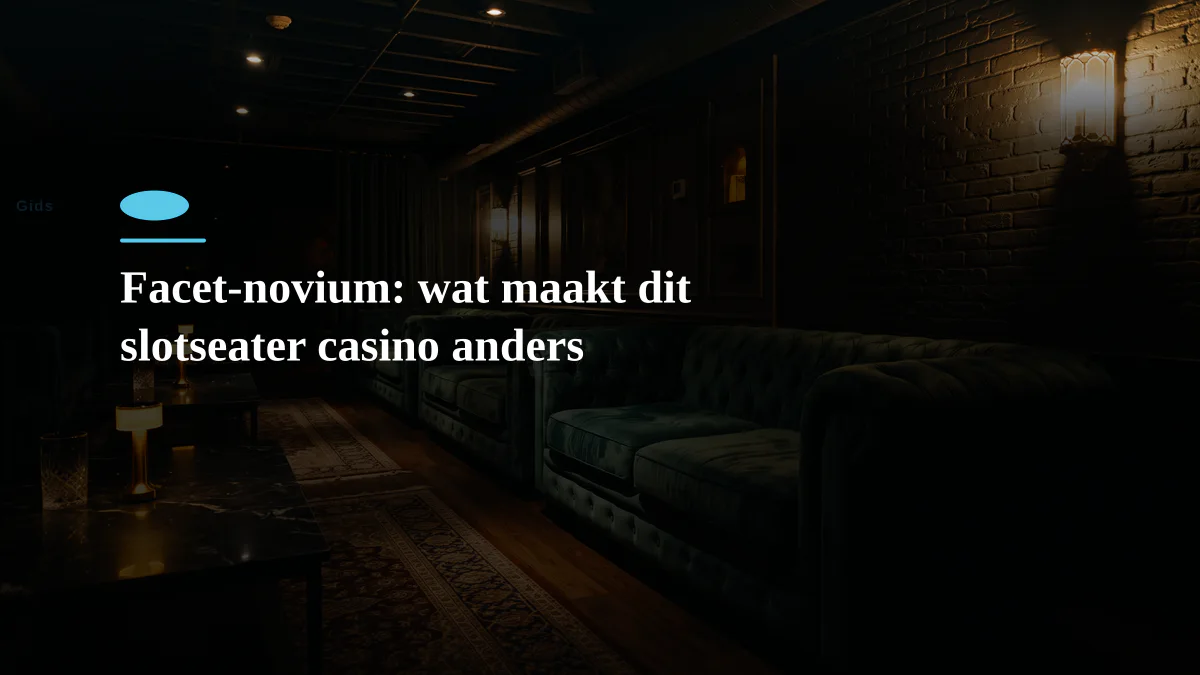 Facet-novium: wat maakt dit slotseater casino anders