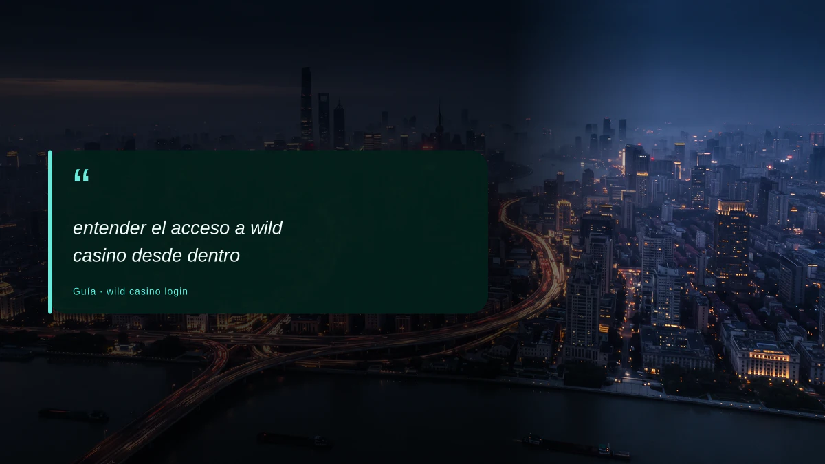 entender el acceso a wild casino desde dentro