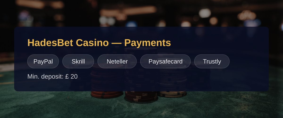 HadesBet Casino — Payments: PayPal, Skrill, Neteller, Paysafecard, Trustly HadesBet Casino — Payments: PayPal, Skrill, Neteller, Paysafecard, Trustly