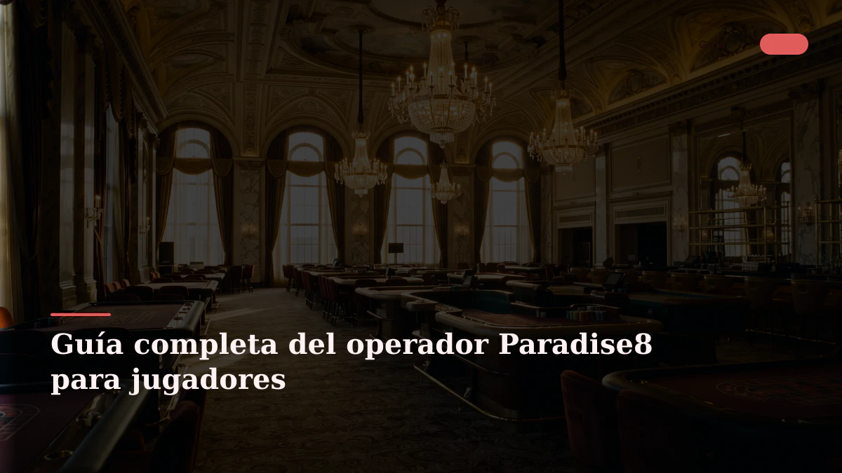 Guía completa del operador Paradise8 para jugadores