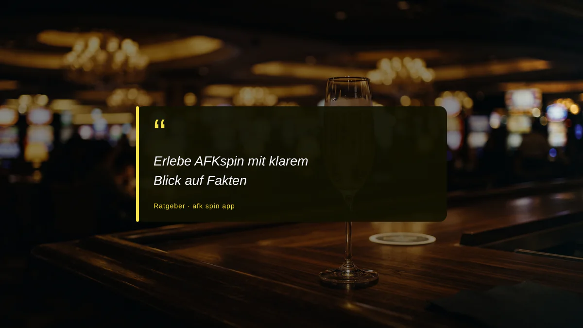 Erlebe AFKspin mit klarem Blick auf Fakten
