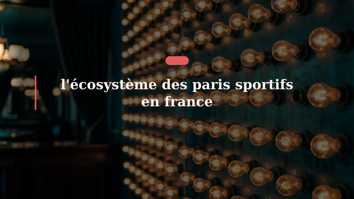 l'écosystème des paris sportifs en france