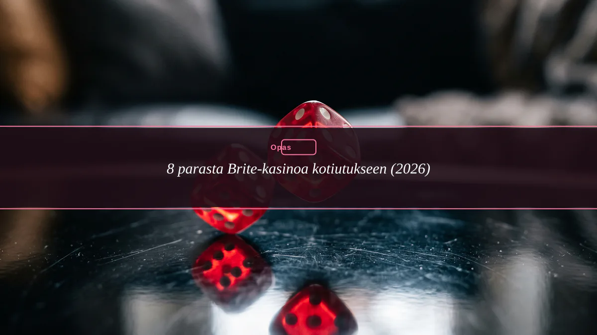 8 parasta Brite-kasinoa kotiutukseen (2026)