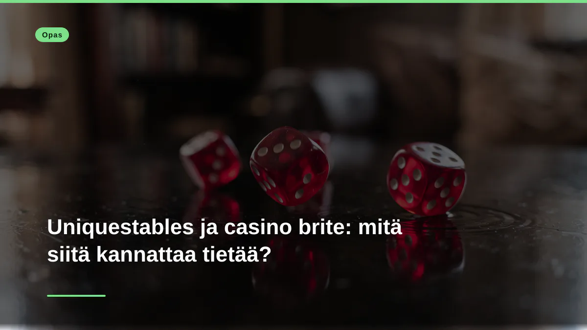 Uniquestables ja casino brite: mitä siitä kannattaa tietää?