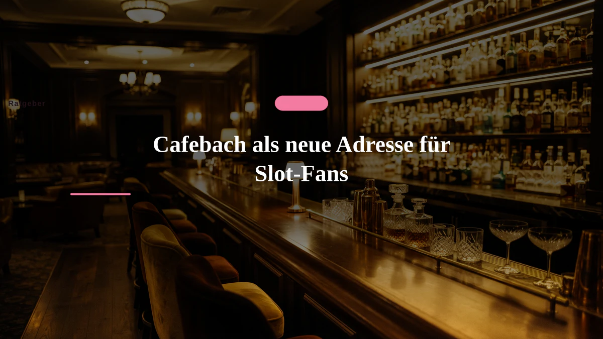 Cafebach als neue Adresse für Slot-Fans
