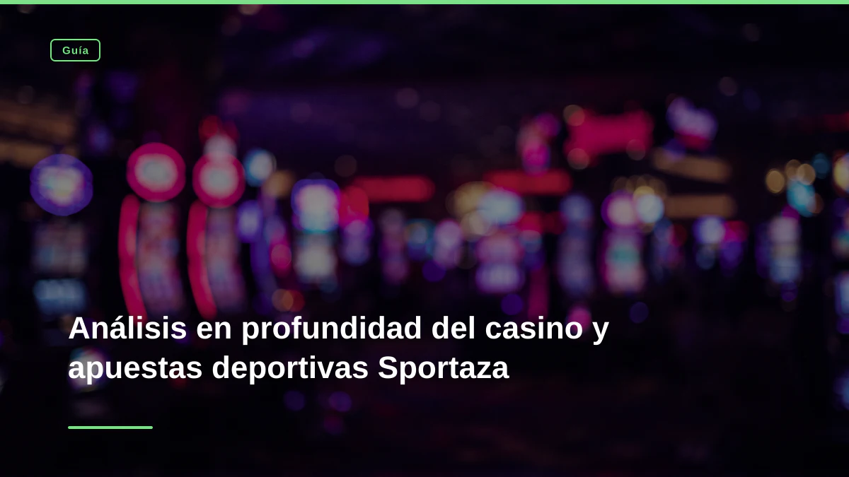 Análisis en profundidad del casino y apuestas deportivas Sportaza