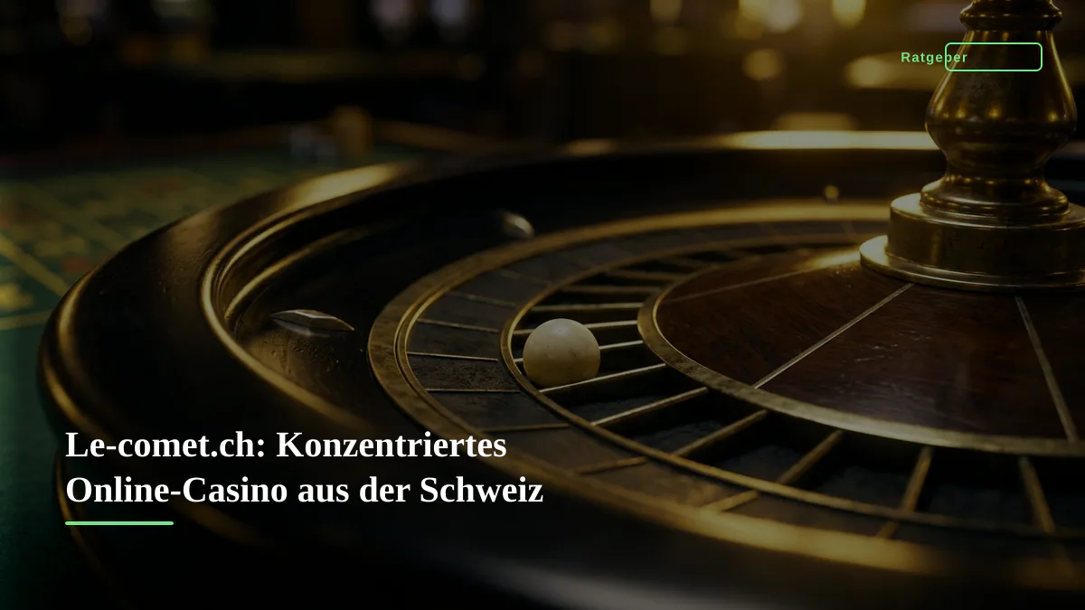 Le-comet.ch: Konzentriertes Online-Casino aus der Schweiz