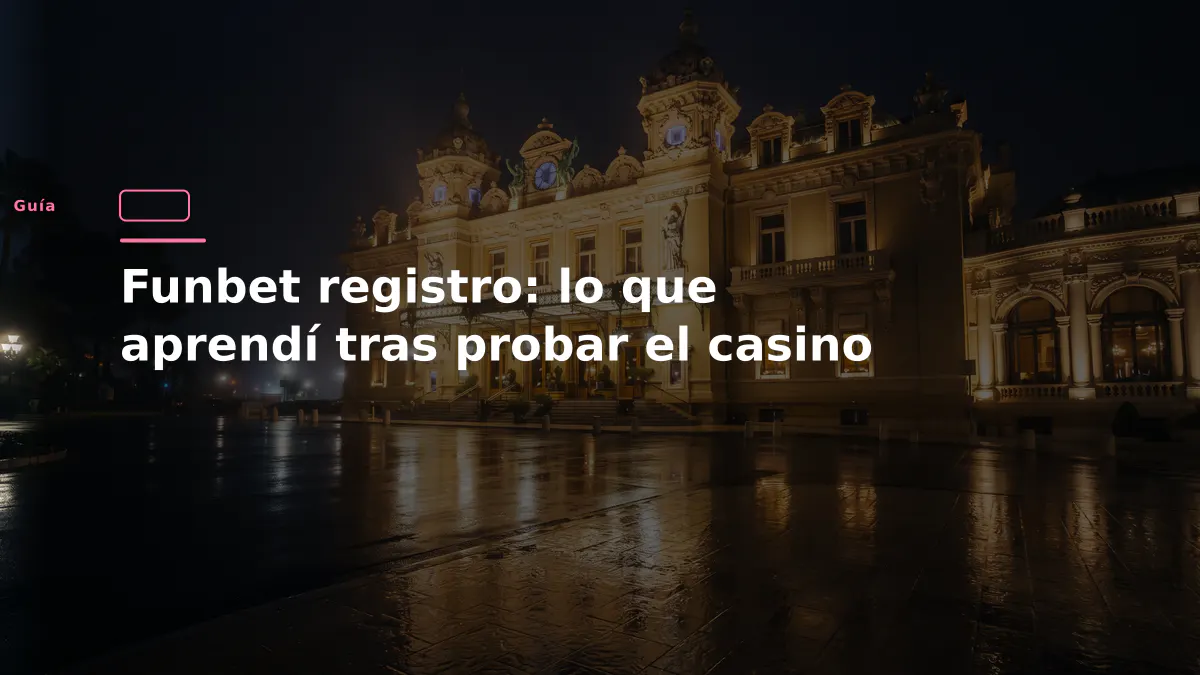 Funbet registro: lo que aprendí tras probar el casino