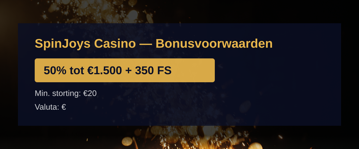 SpinJoys Casino � Bonusvoorwaarden: 50% tot �1.500 + 350 FS
